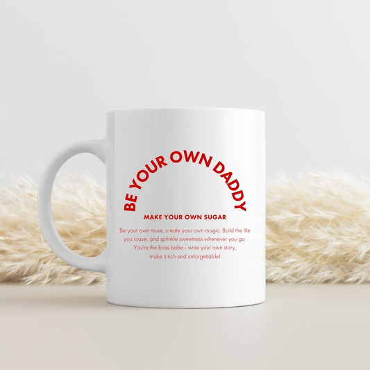 Mug "Be your own daddy, make your own sugar"