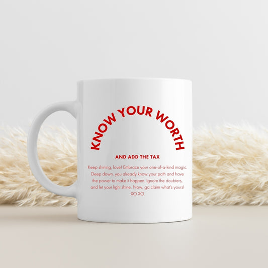 Mug "Know your worth and add the tax"