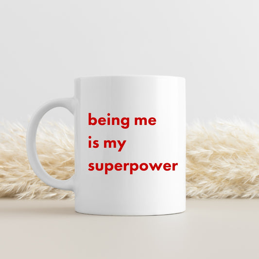 Mug "Being me is my superpower"